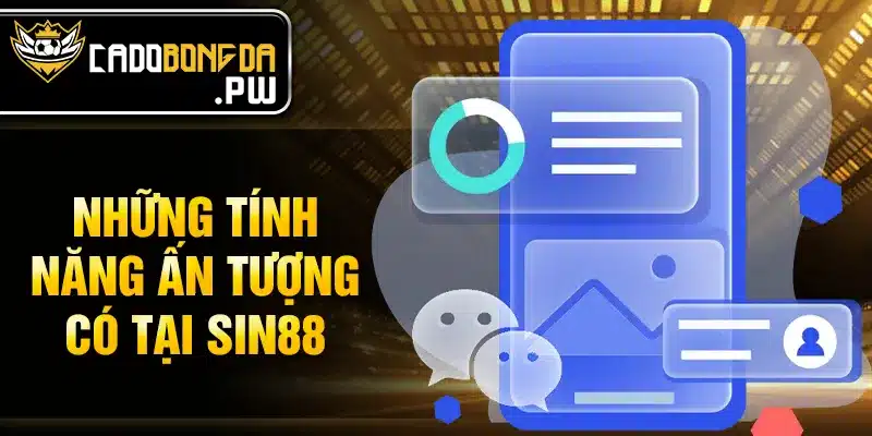 Những tính năng ấn tượng có tại SIN88