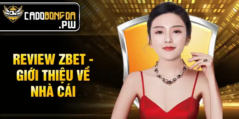 Review Zbet - Giới thiệu về nhà cái