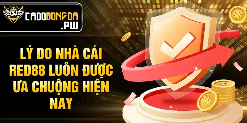lý do nhà cái RED88  luôn được ưa chuộng hiện nay