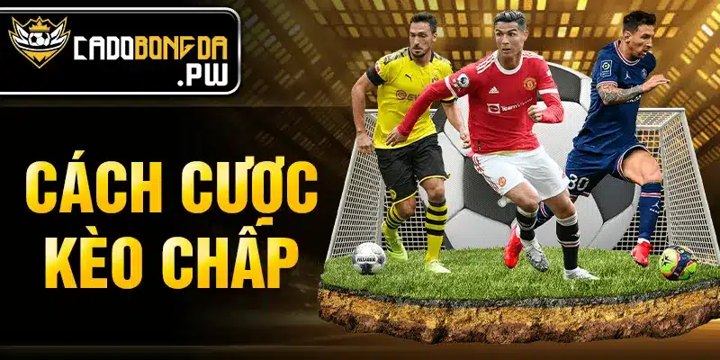 Cách cược kèo chấp