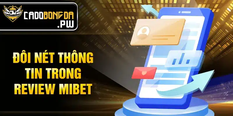 Đôi nét thông tin trong review MIBET