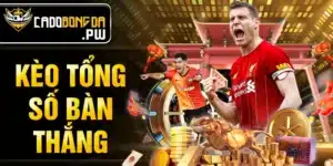 Kèo tổng số bàn thắng