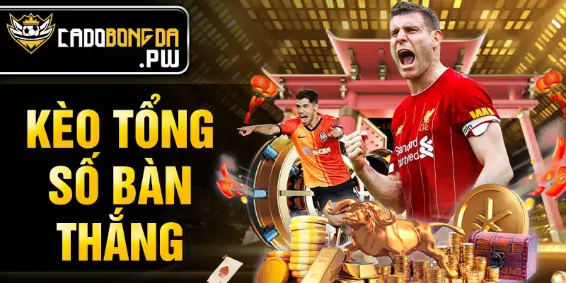 Kèo tổng số bàn thắng