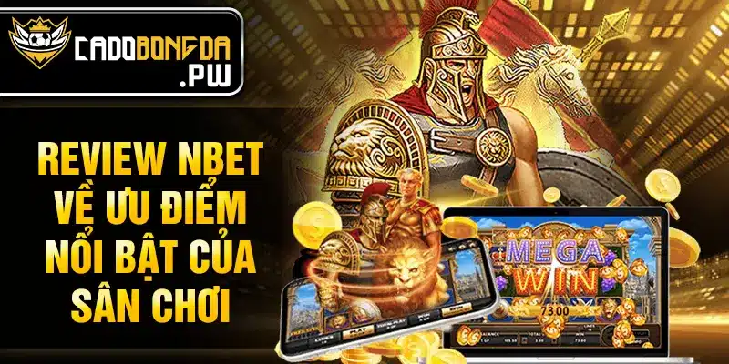 Review NBET về ưu điểm nổi bật của sân chơi