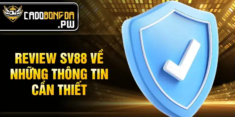 Review SV88 về những thông tin cần thiết