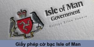 Giấy phép cờ bạc Isle of Man – Chứng chỉ cá cược đáng tin cậy số 1